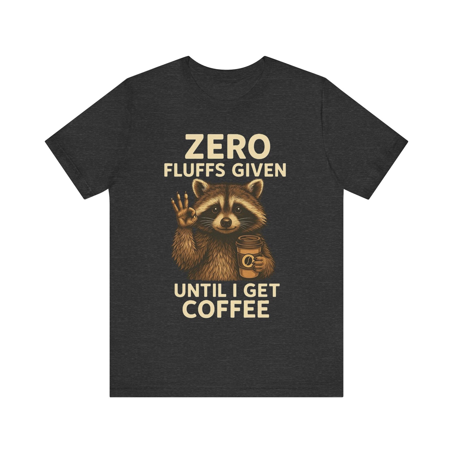 Zero Fluffs Given Raccoon Coffee Tee – Funny Shirt for Caffeine Lovers