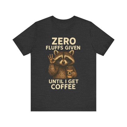 Zero Fluffs Given Raccoon Coffee Tee – Funny Shirt for Caffeine Lovers