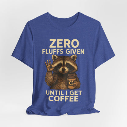 Zero Fluffs Given Raccoon Coffee Tee – Funny Shirt for Caffeine Lovers