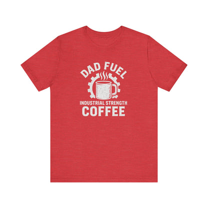 Industrial Strength Coffee Tee for Dads, Funny Gift for Father's Day, Coffee Lover T-Shirt, Unisex Casual Wear, Dad Humor Apparel