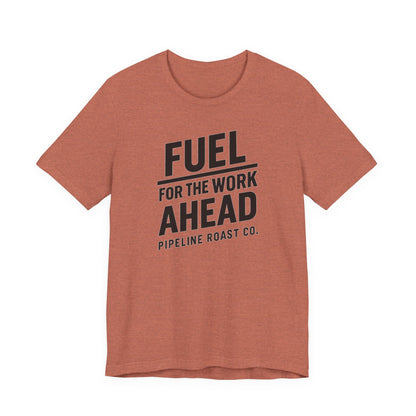 Fuel for the Work Ahead Unisex Tee | Motivational Graphic Shirt, Gift for Coffee Lovers, Workwear, Casual Tee, Everyday Wear