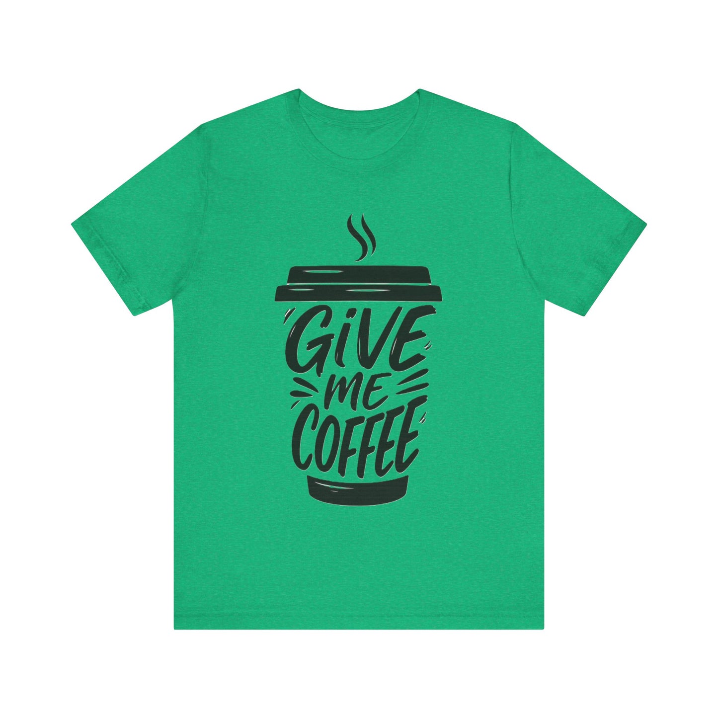 Coffee Lover's Unisex Tee, Give Me Coffee T-Shirt, Coffee Shop Merch, Gift for Baristas, Caffeine Enthusiasts