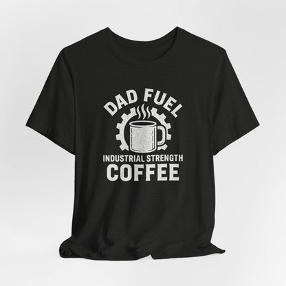 Industrial Strength Coffee Tee for Dads, Funny Gift for Father's Day, Coffee Lover T-Shirt, Unisex Casual Wear, Dad Humor Apparel