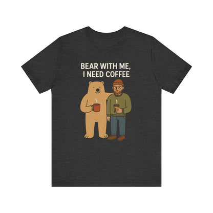 Coffee Lover Tee, Funny Bear Shirt, Unisex Graphic Tee, Gift for Him, Quirky Coffee Shirt, Casual Wear, Coffee Humor