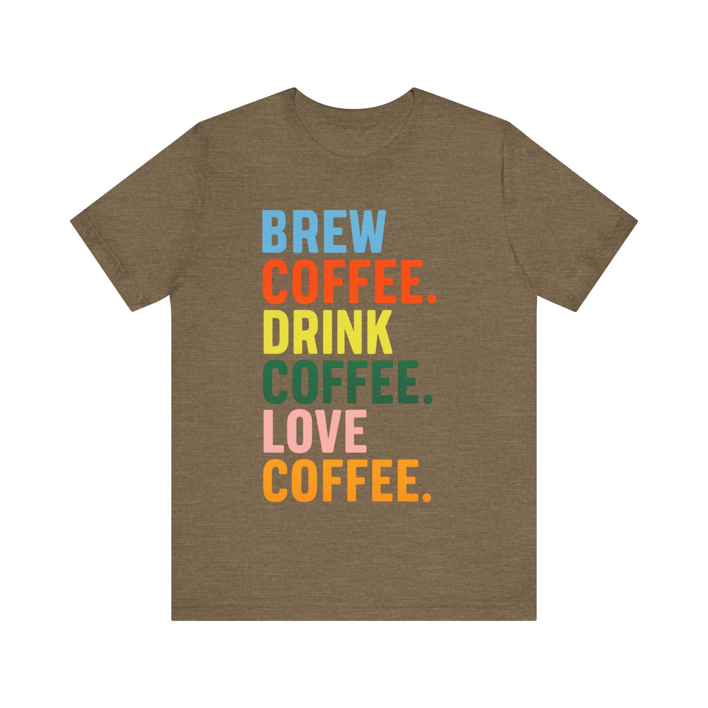 Coffee Lover Unisex Tee - Perfect for Baristas, Gift for Coffee Enthusiasts, Cute Coffee Shirt, Brew Drink Love Coffee Tee