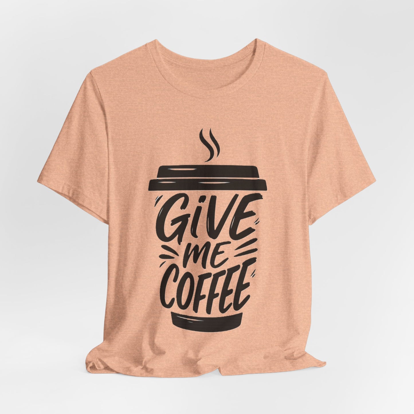 Coffee Lover's Unisex Tee, Give Me Coffee T-Shirt, Coffee Shop Merch, Gift for Baristas, Caffeine Enthusiasts