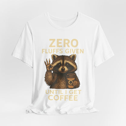 Zero Fluffs Given Raccoon Coffee Tee – Funny Shirt for Caffeine Lovers