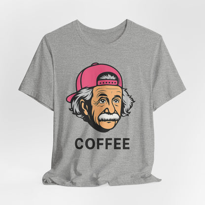 Funny Einstein Coffee Tee, Unisex Short Sleeve Shirt, Great for Coffee Lovers, Gift for Dad, Cute & Quirky Apparel