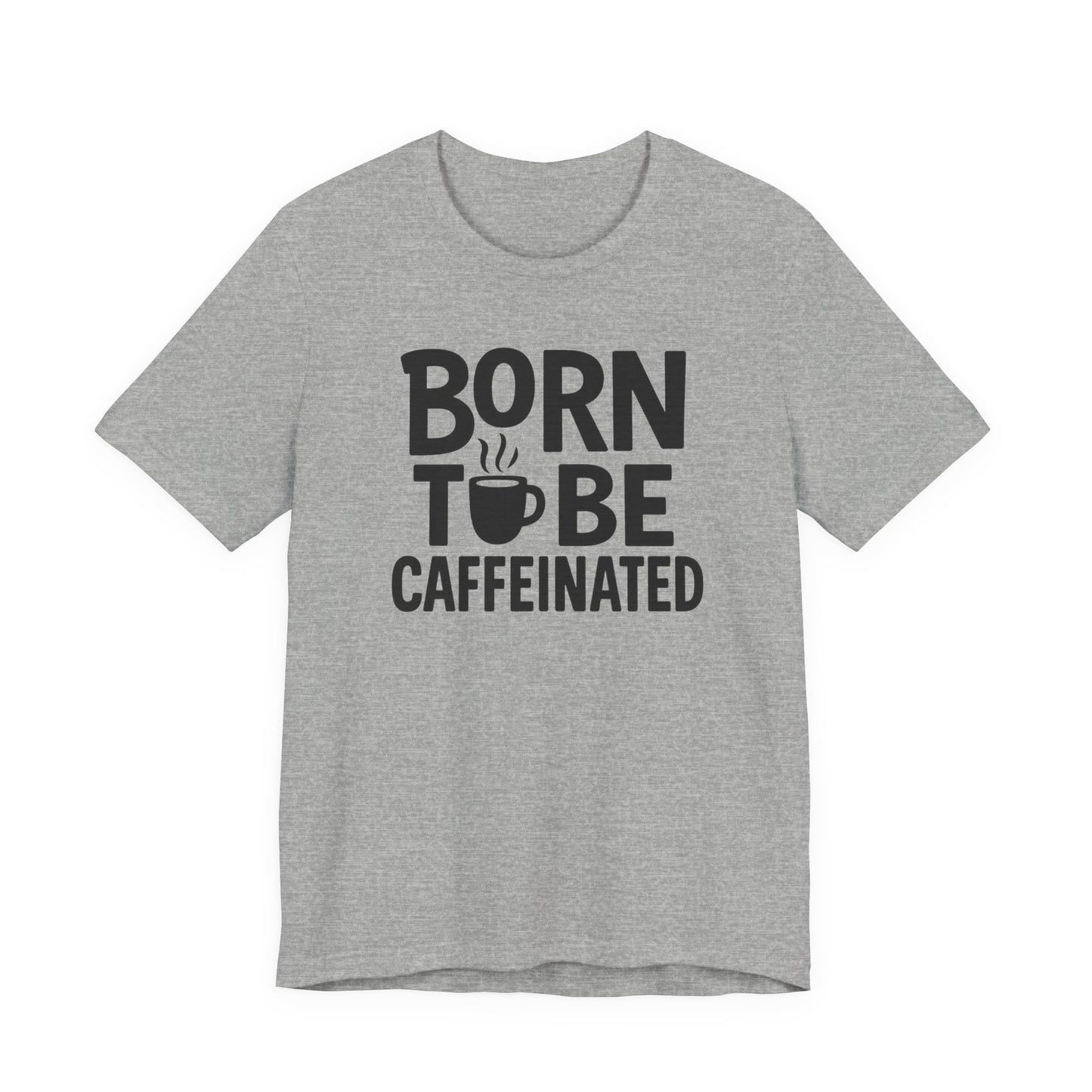 Coffee Lover Tee - Born to Be Caffeinated, Unisex T-Shirt for Coffee Enthusiasts, Gift for Baristas, Fun Apparel, Birthday Gift, Casual Wear