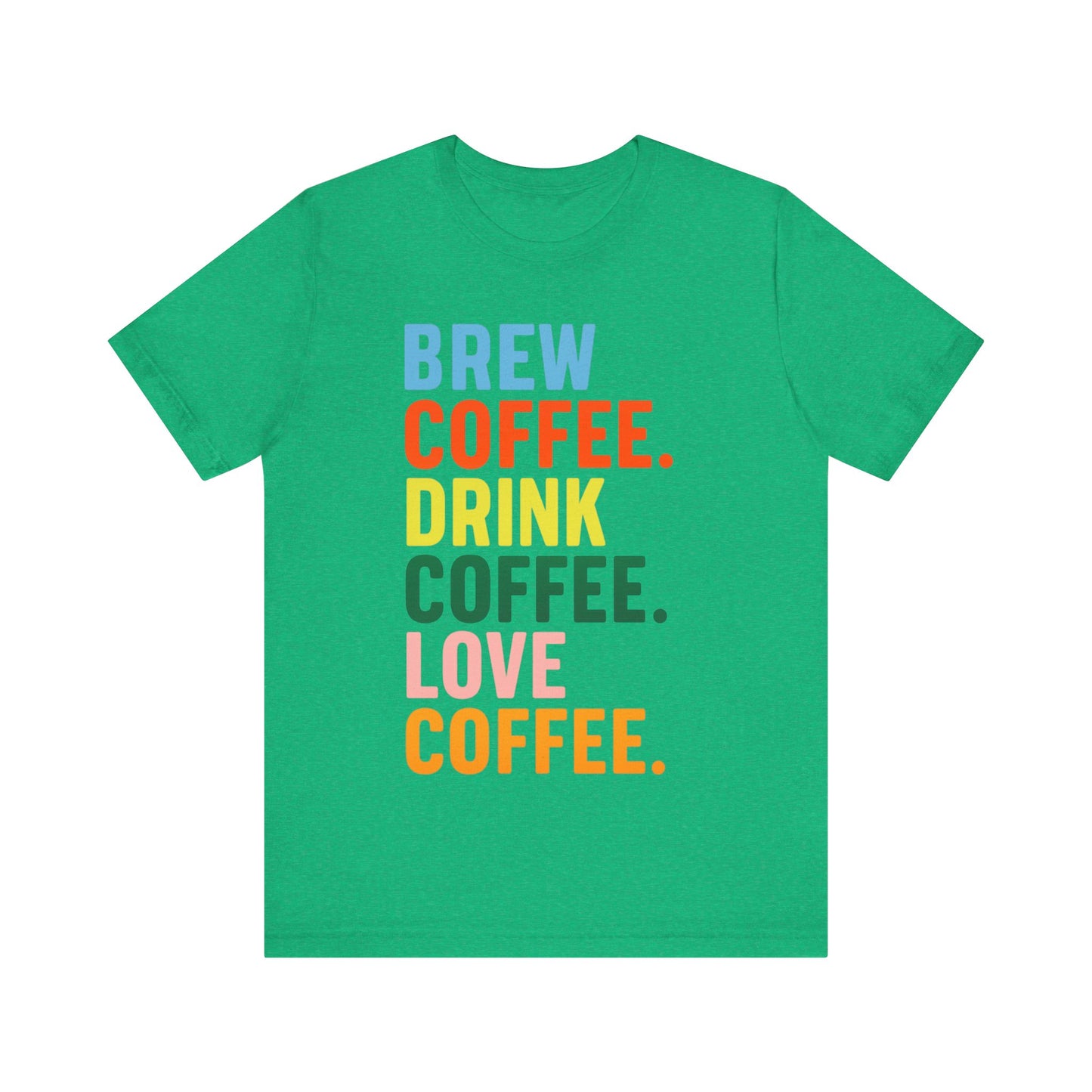 Coffee Lover Unisex Tee - Perfect for Baristas, Gift for Coffee Enthusiasts, Cute Coffee Shirt, Brew Drink Love Coffee Tee