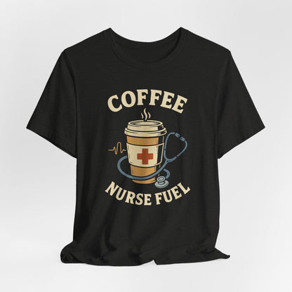 Coffee Nurse Fuel Tee | Nurse Appreciation Gift, Medical Shirt, Funny Nurse Tee, Cute Coffee T-Shirt, Healthcare Humor Clothing