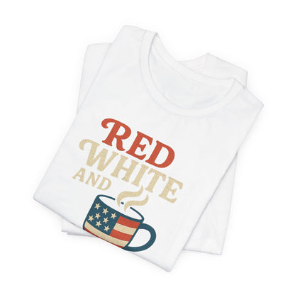 Patriotic Coffee Lover Tee, Red White and Brew Shirt, Unisex Casual T-Shirt, Gift for Coffee Enthusiasts, July 4th Celebration Tee