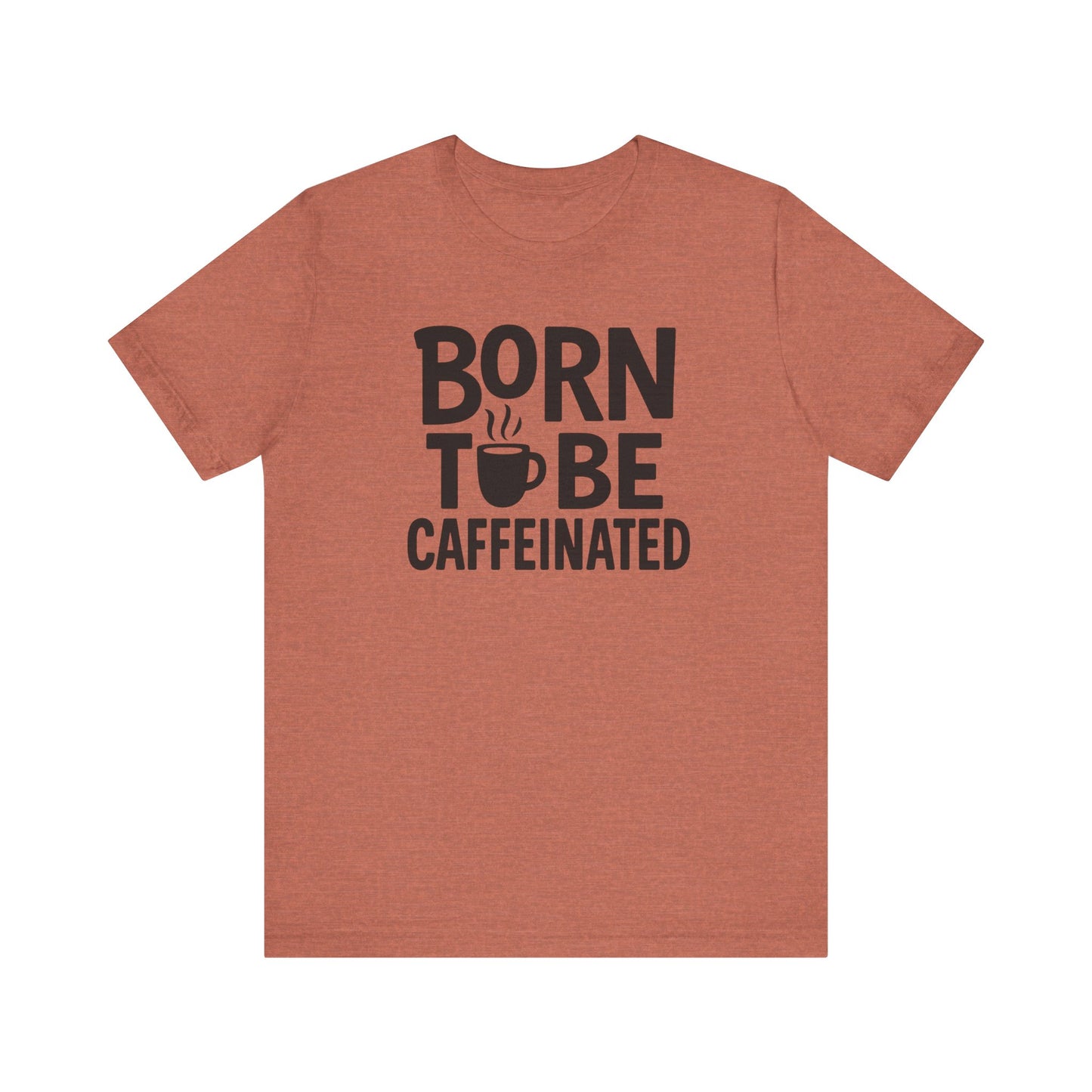 Coffee Lover Tee - Born to Be Caffeinated, Unisex T-Shirt for Coffee Enthusiasts, Gift for Baristas, Fun Apparel, Birthday Gift, Casual Wear