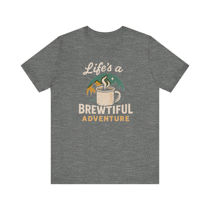 Brewtiful Adventure Tee - Unisex Short Sleeve T-Shirt, Coffee Lover Gift, Hiking Apparel, Adventure Shirt, Travel Outfit