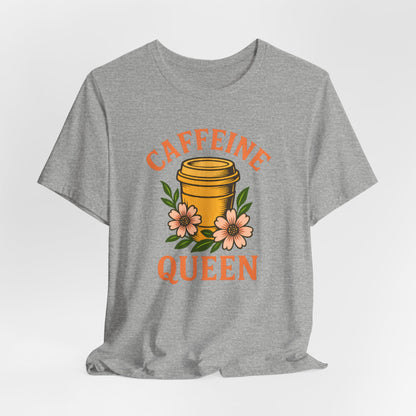 Caffeine Queen Tee - Perfect for Coffee Lovers, Casual Wear, Gifts, Birthdays or Coffee-Themed Events, Fun and Stylish!