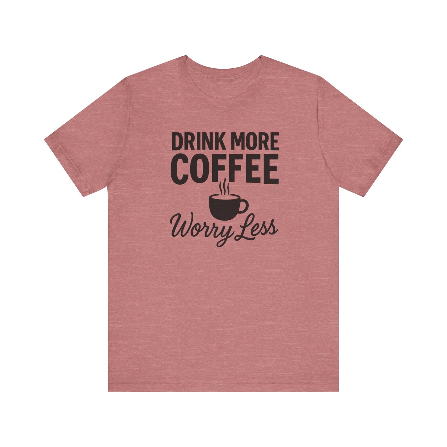 Coffee Lover's Motivational Tee, Perfect for Café Hoppers, Birthday Gifts, Coffee Enthusiasts, Relaxed Weekends, Casual Wear