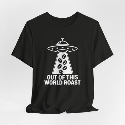 Out of This World Roast Tee - Unisex Short Sleeve Shirt, Funny Coffee Shirt, Alien Design Apparel, Gift for Coffee Lovers, Sci-Fi T-Shirt