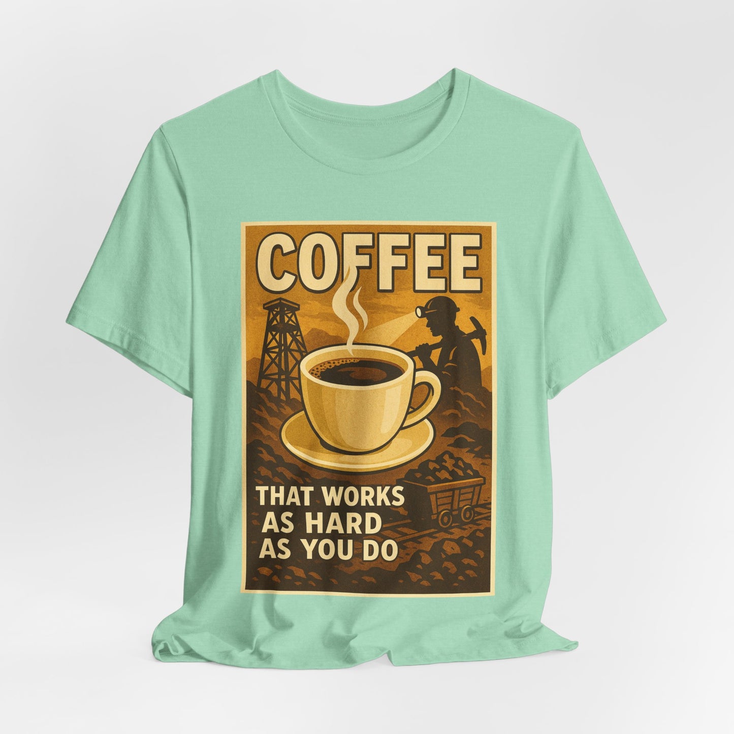 Coal Miner Coffee T-Shirt – Funny Hardworking Mining Graphic Tee, Blue Collar Work Shirt, Gift for Coal Miners and Coffee Lovers, Unisex Bella+Canvas Tee