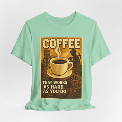 Coal Miner Coffee T-Shirt – Funny Hardworking Mining Graphic Tee, Blue Collar Work Shirt, Gift for Coal Miners and Coffee Lovers, Unisex Bella+Canvas Tee