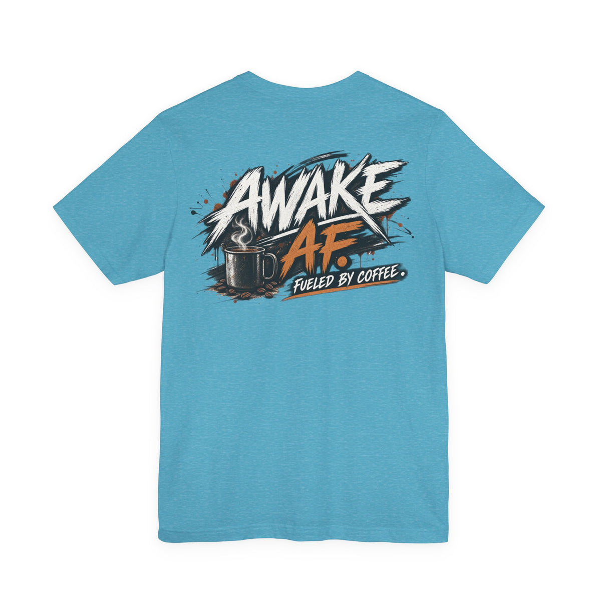 Awake AF Coffee Tee — "Fueled by Coffee" Graphic T-Shirt