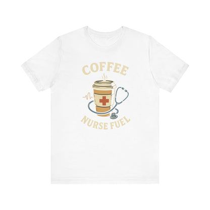 Coffee Nurse Fuel Tee | Nurse Appreciation Gift, Medical Shirt, Funny Nurse Tee, Cute Coffee T-Shirt, Healthcare Humor Clothing