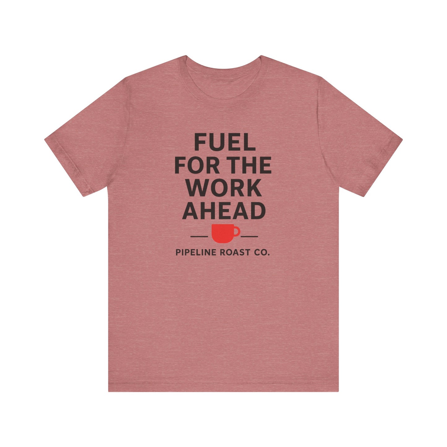 Coffee Motivation Tee, Fuel for the Work Ahead Shirt, Unisex T-Shirt, Coffee Lover Gift, Casual Wear, Work From Home Outfit