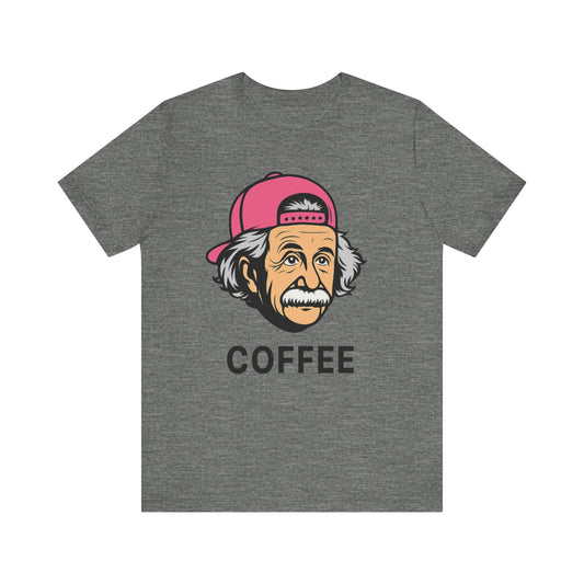 Funny Einstein Coffee Tee, Unisex Short Sleeve Shirt, Great for Coffee Lovers, Gift for Dad, Cute & Quirky Apparel