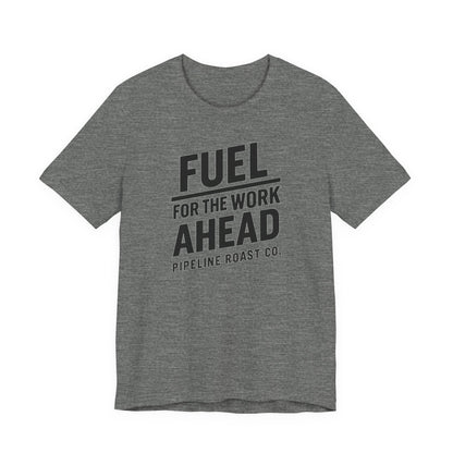 Fuel for the Work Ahead Unisex Tee | Motivational Graphic Shirt, Gift for Coffee Lovers, Workwear, Casual Tee, Everyday Wear