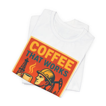 Oil and Gas Coffee T-Shirt – Pipeline Grind Tee for Hardworking Coffee Lovers
