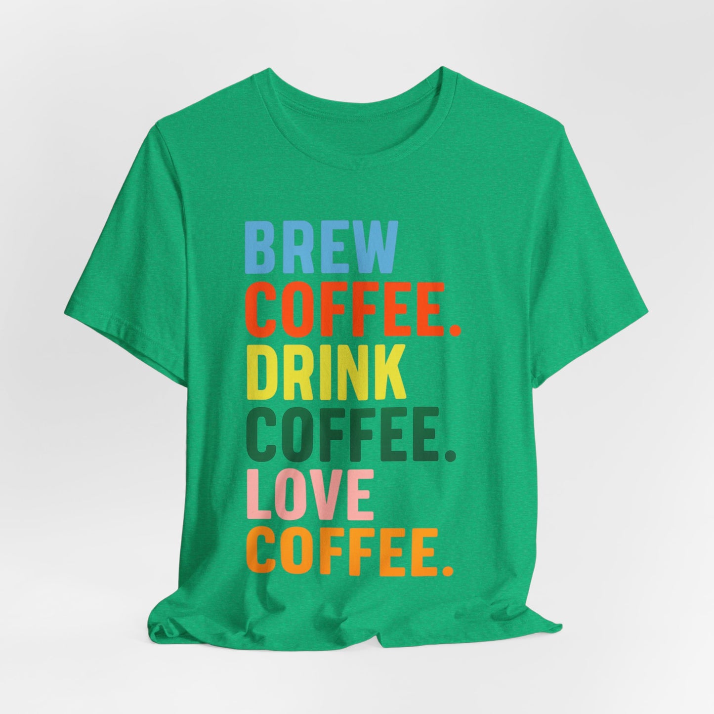 Coffee Lover Unisex Tee - Perfect for Baristas, Gift for Coffee Enthusiasts, Cute Coffee Shirt, Brew Drink Love Coffee Tee