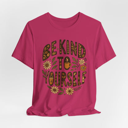 Be Kind to Yourself Tee - Inspiring Unisex T-Shirt, Self-Care Gift, Positive Vibes Apparel, Casual Wear, Motivational Shirt, Birthday Gift