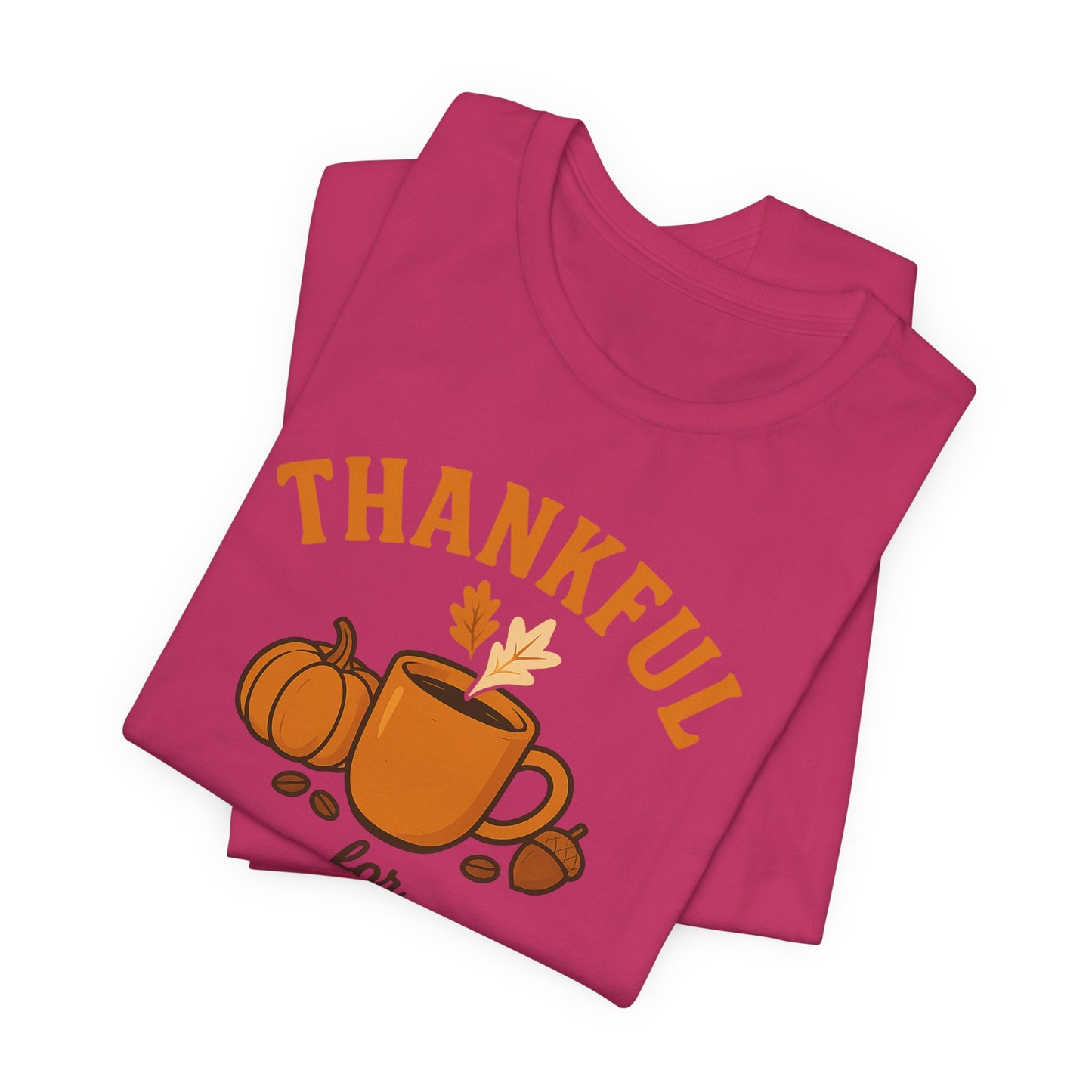 Thankful for Coffee Tee | Unisex Jersey Short Sleeve Tee, Fall Apparel, Thanksgiving Gift, Coffee Lover Shirt, Cozy Casual Wear