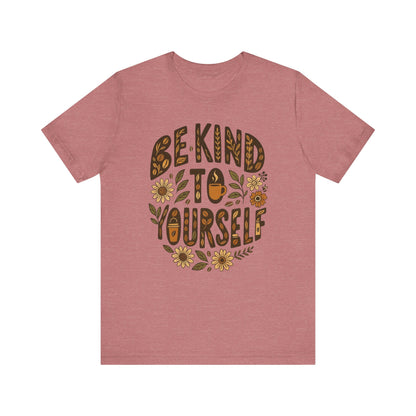 Be Kind to Yourself Tee - Inspiring Unisex T-Shirt, Self-Care Gift, Positive Vibes Apparel, Casual Wear, Motivational Shirt, Birthday Gift