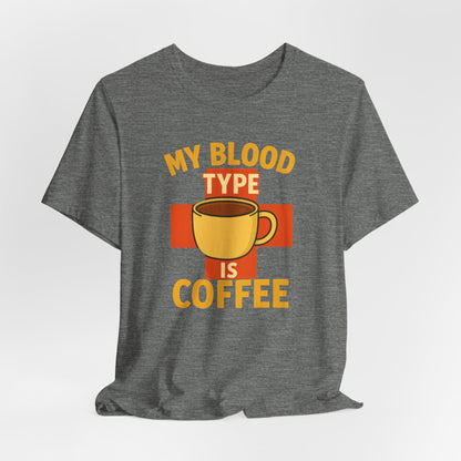 Coffee Lover's T-Shirt - My Blood Type is Coffee - Gift for Baristas, Coffee Enthusiasts, Tea Lovers, Casual Wear