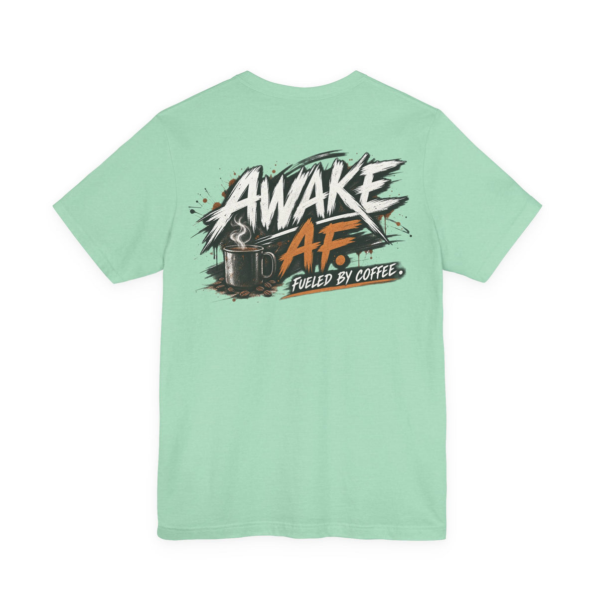 Awake AF Coffee Tee — "Fueled by Coffee" Graphic T-Shirt