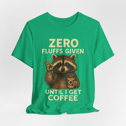 Zero Fluffs Given Raccoon Coffee Tee – Funny Shirt for Caffeine Lovers