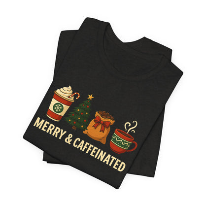 Merry Caffeinated Tee: Cute Coffee Lovers Gift, Holiday Shirt, Unisex Graphic Tee, Christmas Outfit, Cozy T-Shirt