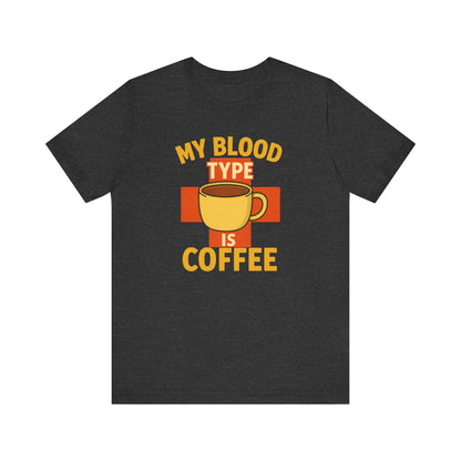 Coffee Lover's T-Shirt - My Blood Type is Coffee - Gift for Baristas, Coffee Enthusiasts, Tea Lovers, Casual Wear