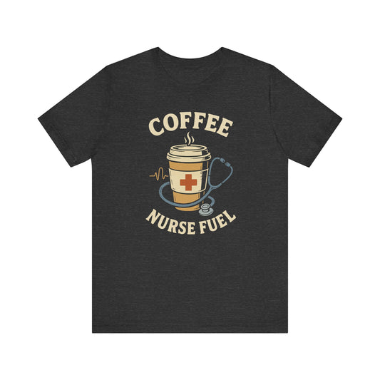 Coffee Nurse Fuel Tee | Nurse Appreciation Gift, Medical Shirt, Funny Nurse Tee, Cute Coffee T-Shirt, Healthcare Humor Clothing