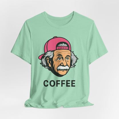 Funny Einstein Coffee Tee, Unisex Short Sleeve Shirt, Great for Coffee Lovers, Gift for Dad, Cute & Quirky Apparel