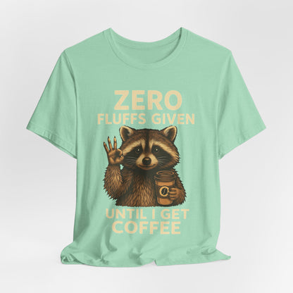 Zero Fluffs Given Raccoon Coffee Tee – Funny Shirt for Caffeine Lovers