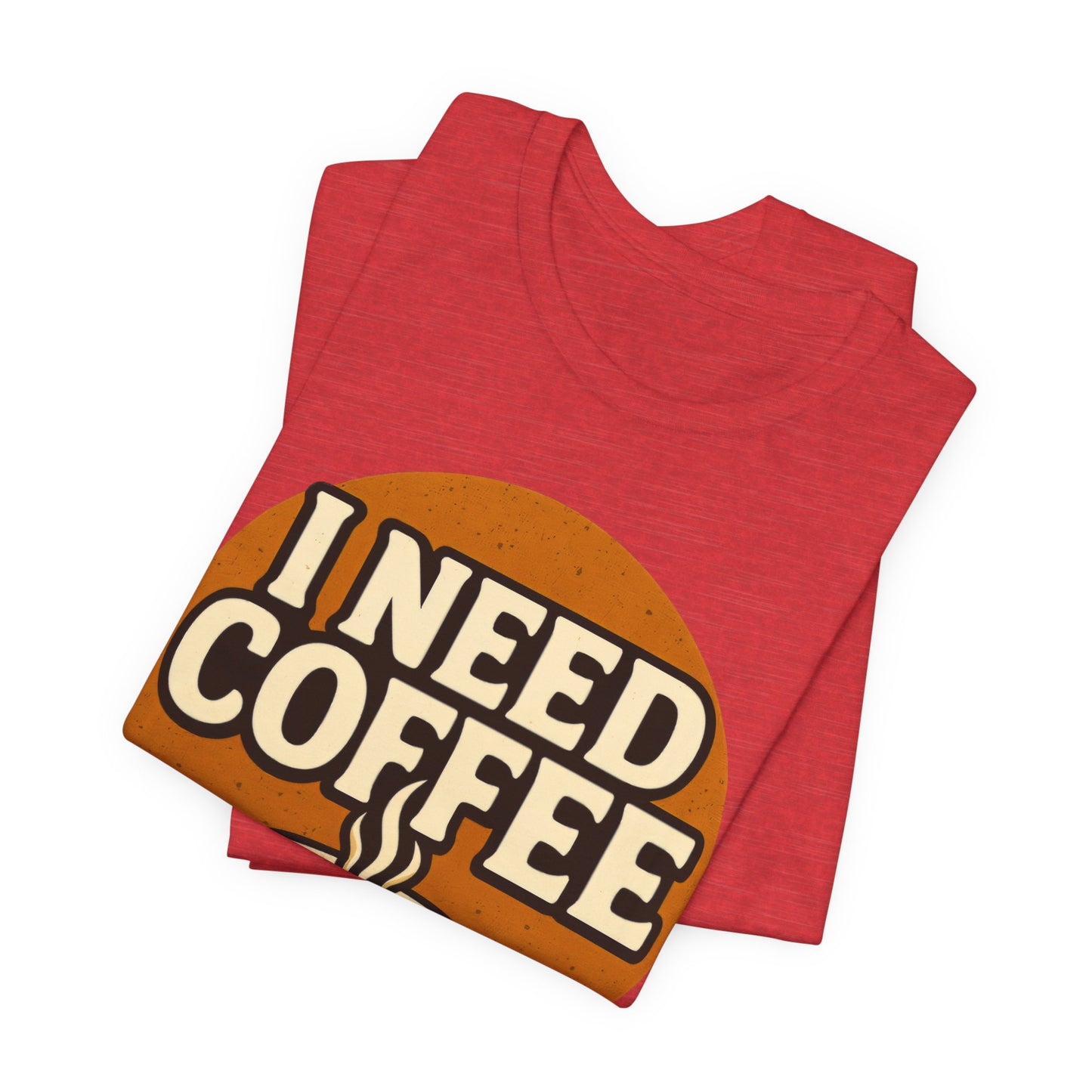 Coffee Lover's Unisex Tee | I Need Coffee Shirt | Gift for Baristas, Espresso Lovers, Great for Birthdays & Coffee Holidays