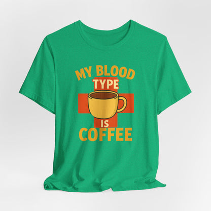 Coffee Lover's T-Shirt - My Blood Type is Coffee - Gift for Baristas, Coffee Enthusiasts, Tea Lovers, Casual Wear
