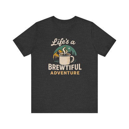 Brewtiful Adventure Tee - Unisex Short Sleeve T-Shirt, Coffee Lover Gift, Hiking Apparel, Adventure Shirt, Travel Outfit