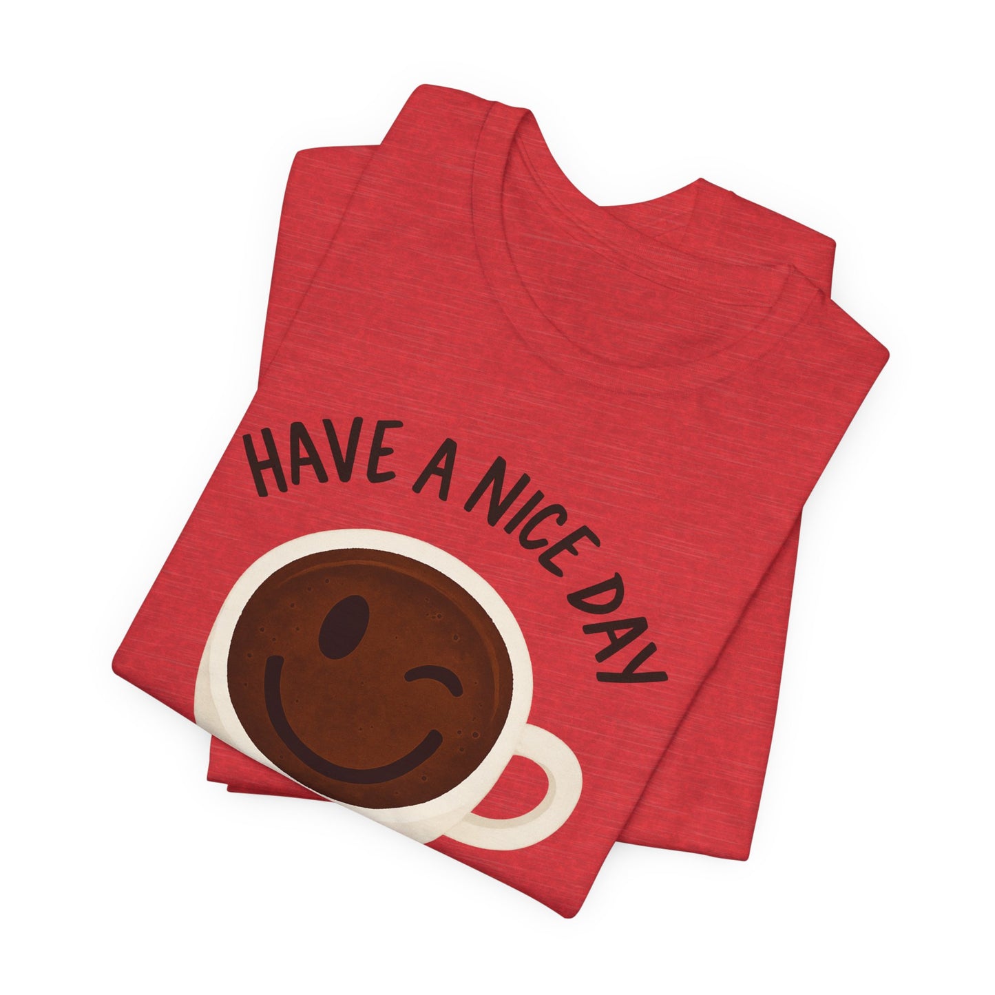 Cute Coffee Motivational Tee, Unisex Jersey T-Shirt for Coffee Lovers, Gift for Friends, Casual Wear, Perfect for Holidays