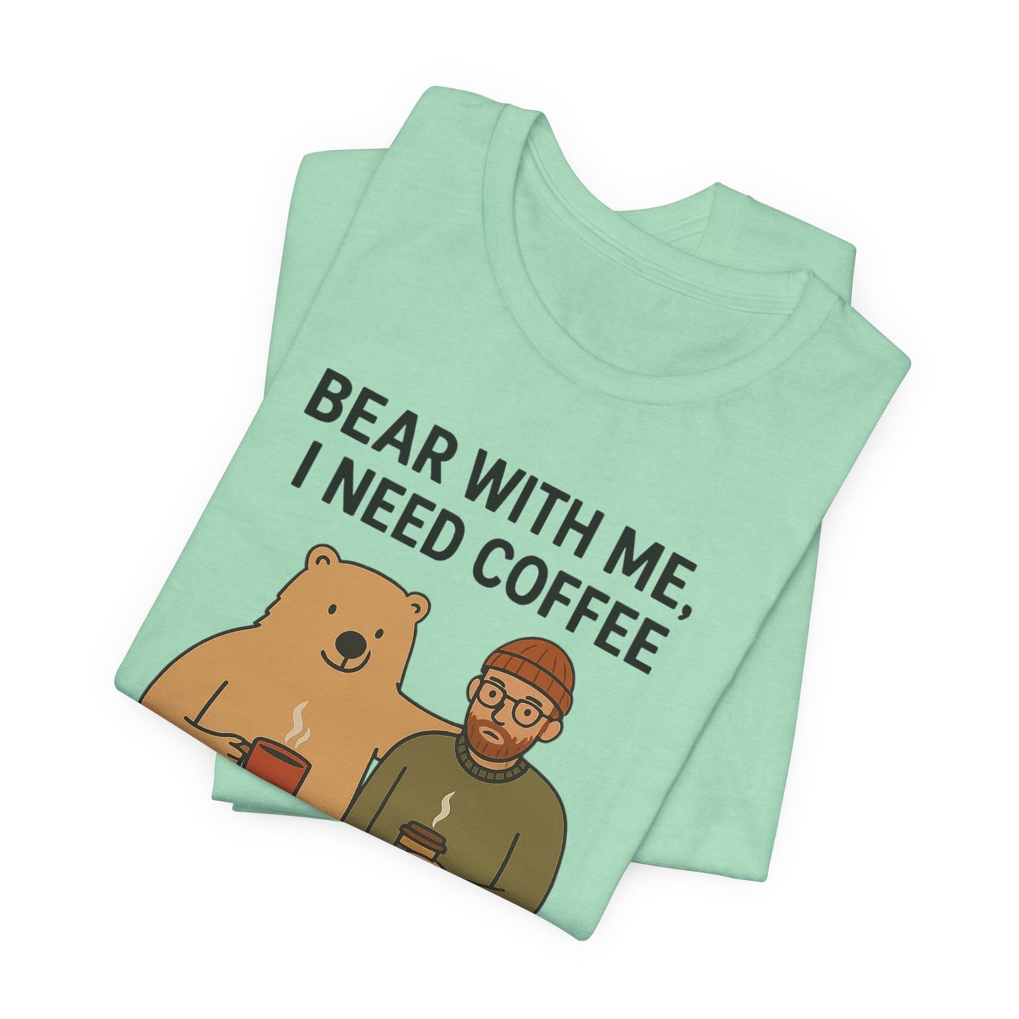 Coffee Lover Tee, Funny Bear Shirt, Unisex Graphic Tee, Gift for Him, Quirky Coffee Shirt, Casual Wear, Coffee Humor