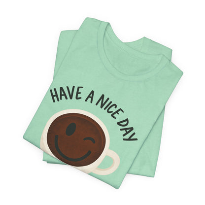Cute Coffee Motivational Tee, Unisex Jersey T-Shirt for Coffee Lovers, Gift for Friends, Casual Wear, Perfect for Holidays