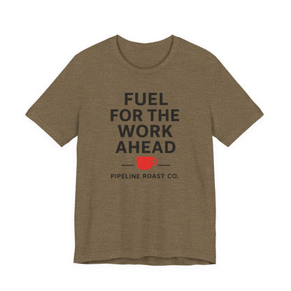 Coffee Motivation Tee, Fuel for the Work Ahead Shirt, Unisex T-Shirt, Coffee Lover Gift, Casual Wear, Work From Home Outfit