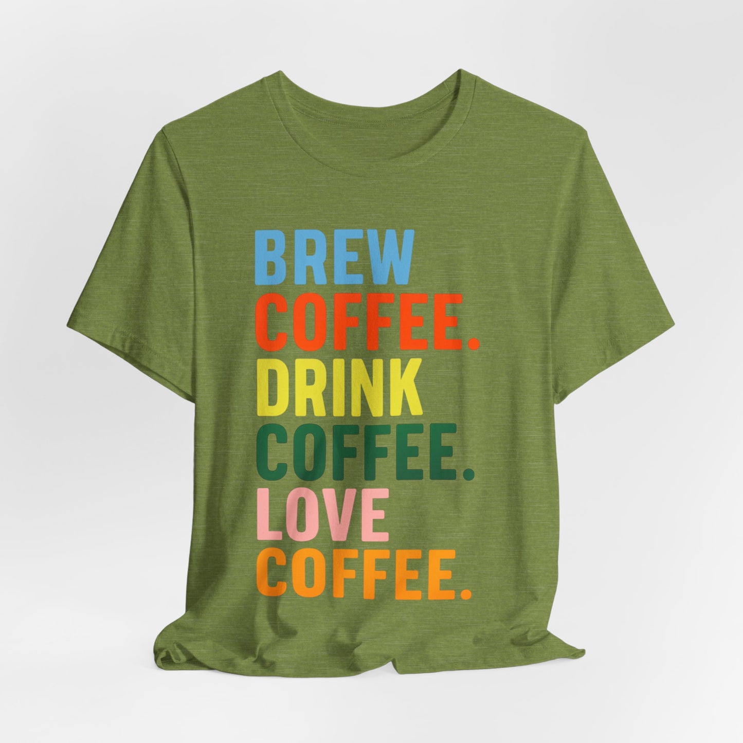 Coffee Lover Unisex Tee - Perfect for Baristas, Gift for Coffee Enthusiasts, Cute Coffee Shirt, Brew Drink Love Coffee Tee