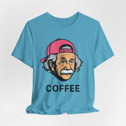 Funny Einstein Coffee Tee, Unisex Short Sleeve Shirt, Great for Coffee Lovers, Gift for Dad, Cute & Quirky Apparel
